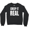 creep it real Crewneck Sweatshirt