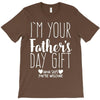 I'm Your Father's Day Gift Mom Says You're Welcome T-Shirt