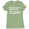 everyone born right handed left handed Ladies Fitted T-Shirt