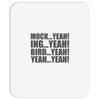 mock yeah ing yeah bird yeah yeah yeah Mousepad