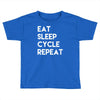 eat sleep cycle repeat Toddler T-shirt