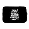 i was normal a dozen chickens ago Laptop sleeve