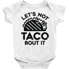 lets not taco bout it Baby Onesie