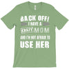 Back Off Crazy Mom Afraid To Use Her T-Shirt