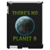 there is no planet  b earth day iPad 3 and 4 Case