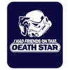 i had friends on that death star t shirt Mousepad