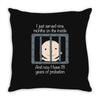 18 Years Of Probation Throw Pillow