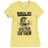 Back Of I Have A Crazy Sister And I am not Afraid To Use Her Ladies Fitted T-Shirt