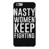 nasty women keep fighting iPhone 6 Plus/6s Plus Case