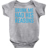 drunk me had her reasons Baby Onesie