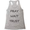 pray wait trust Racerback Tank