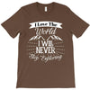 i love the world i will never stop exploring T-Shirt