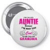 I&rsquo;m Called Auntie Because I&rsquo;m Way Too Cool To Be Called Grandma Pin-back button