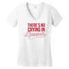 there's no crying in baseball Women's V-Neck T-Shirt