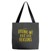 drunk me had their reasons Tote Bags