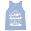 Queens Are Born In March Tank Top
