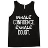 inhale confidence exhale doubt Tank Top
