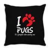 I Love Pugs Its People Who Annoy Me Throw Pillow