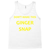 don't make this ginger snap Tank Top
