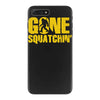 gone squatchin iPhone 7 Plus Case