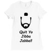 quit yo jibba jabba Ladies Fitted T-Shirt