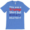 this was a trump shirt but hillary deleted it T-Shirt
