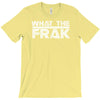 what the frak T-Shirt