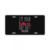 I'm Your Father's Day Gift Mom Says You're Welcome License Plate