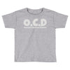 ocd Toddler T-shirt