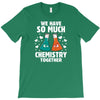 We Have So Much Chemistry Together T-Shirt