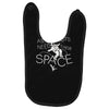 astronauts need their space Baby Bibs