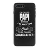 I'm Called Papi Because  I'm Way Too Cool To Be Called Grandfather iPhone 7 Plus Case