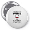 i could give up wine Pin-back button