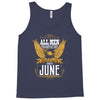 All Men Are Created Equal But Only The Best Are Born In June Tank Top