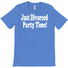 just divorced party time T-Shirt