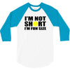 i'm not short, i'm fun size 3/4 Sleeve Shirt