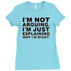 i'm not arguing Ladies Fitted T-Shirt
