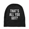 that's all you got Baby Beanies