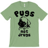 pugs not drugs T-Shirt