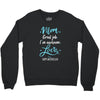 Mom Great Job I'm Awesome Love Happy Mother's Day Crewneck Sweatshirt