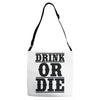 drink or die Adjustable Strap Totes