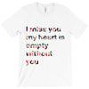 I miss you my heart is empaty wİthout you T-Shirt