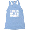 tokens life matters Racerback Tank