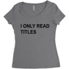 i only read titles Women's Triblend Scoop T-shirt
