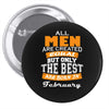 all men are created equal but only the best are born in february Pin-back button