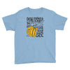 don't drink and drive you might spill your beer Youth Tee