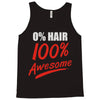 zero hair 100 awesome Tank Top