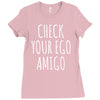 check your ego amigo Ladies Fitted T-Shirt