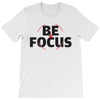 Be Focus T-Shirt