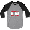 Protect Kids Not Guns 3/4 Sleeve Shirt